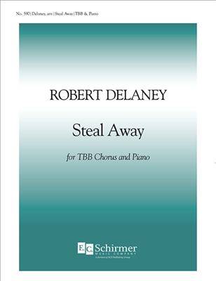 Steal Away: (Arr. Robert Delaney): Voix Basses et Piano/Orgue
