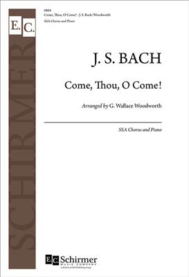 Johann Sebastian Bach: Come, Thou, O Come! BWV 60: (Arr. G. Wallace Woodworth): Voix Hautes et Piano/Orgue