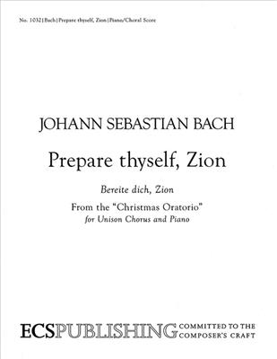 Johann Sebastian Bach: Christmas Oratorio: Prepare thyself Zion: (Arr. E. Harold Geer): Chœur Mixte et Piano/Orgue