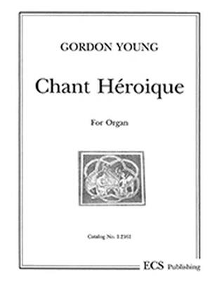 Gordon Young: Chant Heroique: Orgue