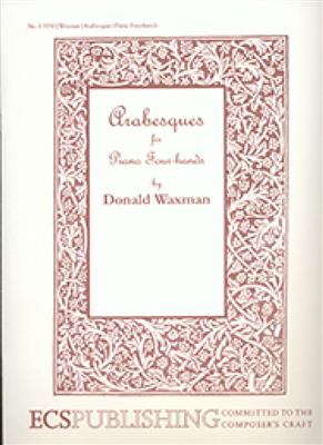 Donald Waxman: Arabesques for Piano Four-Hands: Piano Quatre Mains