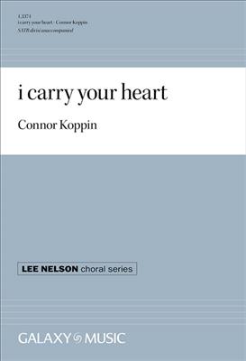 Connor J. Koppin: I carry your heart: Chœur Mixte A Cappella
