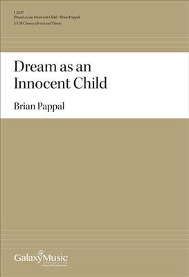 Brian Pappal: Dream as an Innocent Child: Chœur Mixte et Piano/Orgue