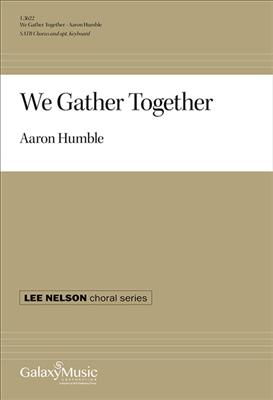 Aaron Humble: We Gather Together: Chœur Mixte et Piano/Orgue