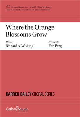 Ken Berg: Where the Orange Blossoms Grow: Chœur Mixte et Ensemble