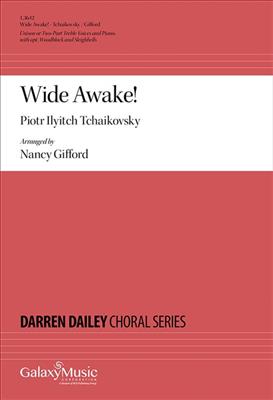 Piotr Ilyitch Tchaikovsky: Wide Awake!: (Arr. Nancy Gifford): Voix Hautes et Piano/Orgue