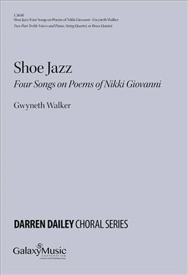 Gwyneth Walker: Shoe Jazz: Four Songs on Poems of Nikki Giovanni: Voix Hautes et Ensemble