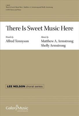 Matthew A. Armstrong: There Is Sweet Music Here: (Arr. Shelly Armstrong): Chœur Mixte et Piano/Orgue