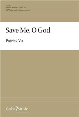 Patrick Vu: Save Me, O God: Chœur Mixte A Cappella