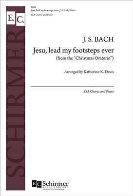 Johann Sebastian Bach: Christmas Oratorio: Jesu, Lead My Footsteps Ever: (Arr. Katherine K. Davis): Voix Hautes et Piano/Orgue
