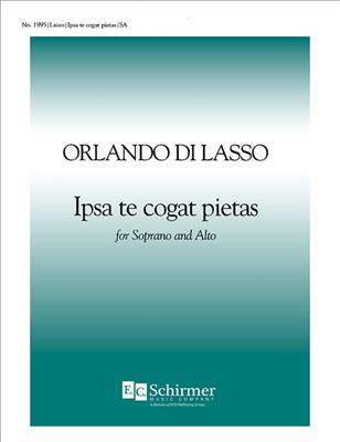 Orlando di Lasso: Ipsa te cogat pietas: (Arr. Miriam Chase): Voix Hautes A Cappella