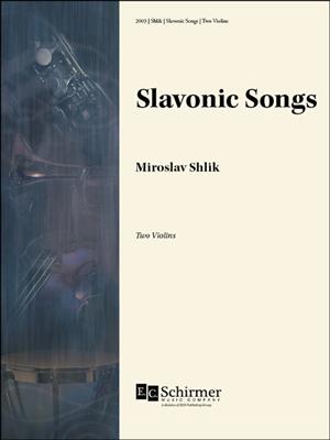 Miroslav Shlik: Slavonic Songs: Duos pour Violons