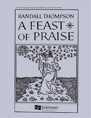Randall Thompson: A Feast of Praise: Chœur Mixte et Ensemble