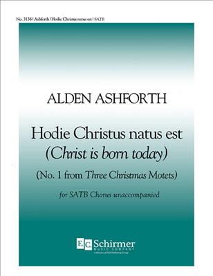 Alden Ashforth: 3Christmas Motets: No. 1. Hodie Christus natus est: Chœur Mixte et Accomp.