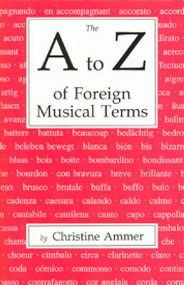 Christine Ammer: A to Z of Foreign Musical Terms