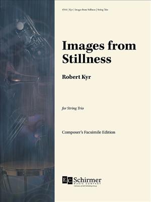 Robert Kyr: Images from Stillness: Trio de Cordes