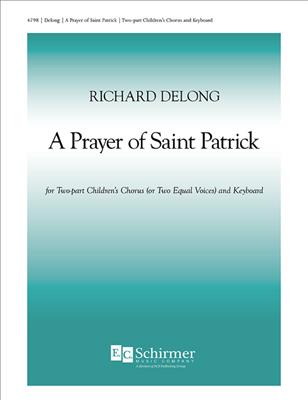 Richard DeLong: A Prayer of St. Patrick: Voix Hautes et Piano/Orgue