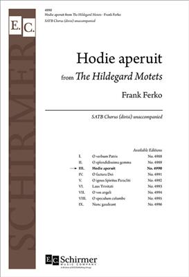Frank Ferko: The Hildegard Motets: No. 3. Hodie aperuit: Chœur Mixte et Accomp.