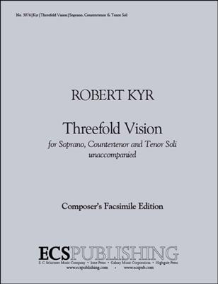 Robert Kyr: Threefold Vision: Solo pour Chant