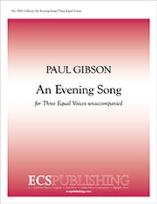 Paul Gibson: An Evening Song: Chœur Mixte A Cappella