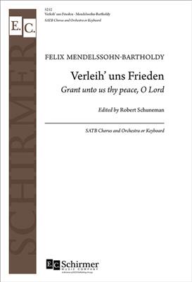Felix Mendelssohn Bartholdy: Verleih' uns Frieden: (Arr. Robert Schuneman): Chœur Mixte et Ensemble