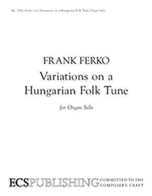 Frank Ferko: Variations on a Hungarian Folk Tune: Orgue