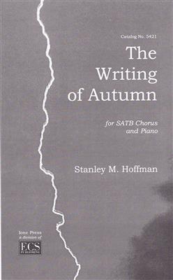 Stanley M. Hoffman: The Writing of Autumn: Chœur Mixte et Piano/Orgue