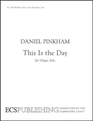 Daniel Pinkham: This Is the Day: Orgue