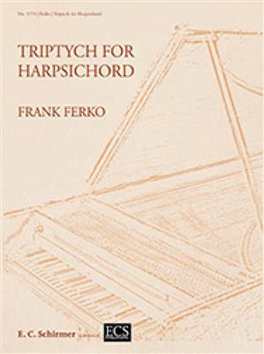 Frank Ferko: Triptych for Harpsichord: Clavecin