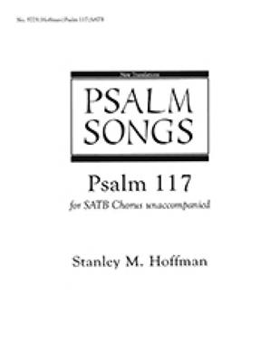 Stanley M. Hoffman: Psalm 117: Chœur Mixte A Cappella