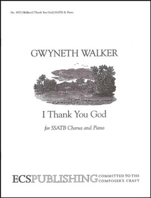 Gwyneth Walker: I Thank You God: Chœur Mixte et Ensemble