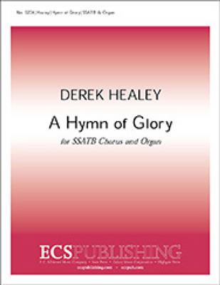 Derek Healey: A Hymn of Glory: Chœur Mixte et Piano/Orgue