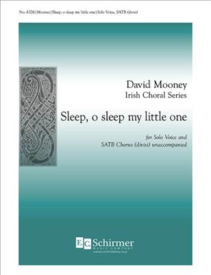 David Mooney: Sleep, o sleep my little one: (Arr. David Mooney): Chœur Mixte et Accomp.