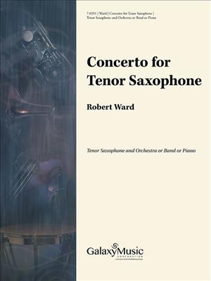 Robert Ward: Concerto for Tenor Saxophone & Orchestra: Saxophone Ténor et Accomp.