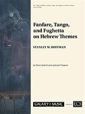 Stanley M. Hoffman: Fanfare, Tango, and Fughetta on Hebrew Themes: Ensemble de Cuivres