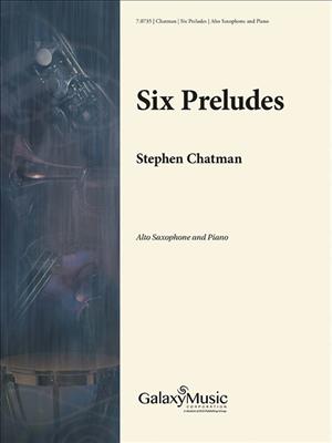 Stephen Chatman: Six Preludes: Saxophone Alto et Accomp.