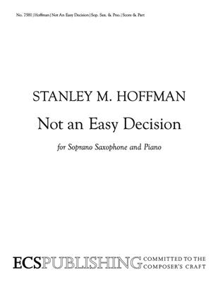 Stanley M. Hoffman: Not an Easy Decision: Saxophone Soprano et Accomp.