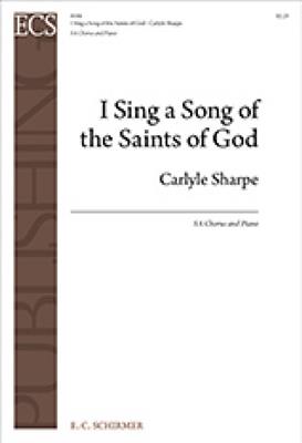 Carlyle Sharpe: I Sing a Song of the Saints of God: Voix Hautes et Piano/Orgue