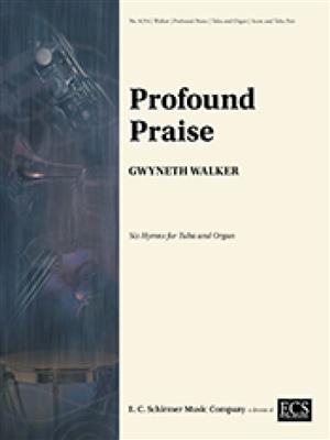 Gwyneth Walker: Profound Praise Six Hymns for Tuba and Organ: Tuba et Accomp.