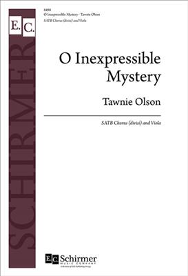 Tawnie Olson: O Inexpressible Mystery: Chœur Mixte et Accomp.