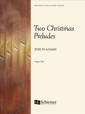 Byron Adams: Two Christmas Preludes: Orgue
