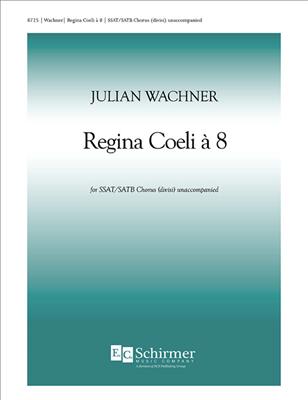 Julian Wachner: Regina Coeli Ã 8: Chœur Mixte et Accomp.