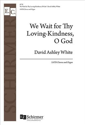 David Ashley White: We Wait for Thy Loving-Kindness, O God: Chœur Mixte et Piano/Orgue