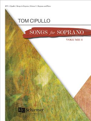 Tom Cipullo: Songs for Soprano Volume 1: Chant et Piano