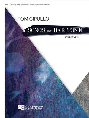 Tom Cipullo: Songs for Baritone, Volume 1: Chant et Piano