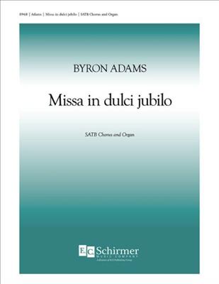 Byron Adams: Missa in dulci jubilo: Chœur Mixte et Piano/Orgue