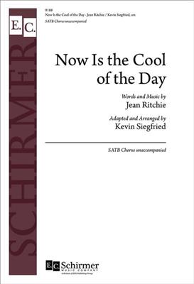 Kevin Siegfried: Now Is the Cool of the Day: (Arr. Jean Ritchie): Chœur Mixte A Cappella