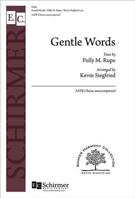 Polly M. Rupe: Gentle Words: (Arr. Kevin Siegfried): Chœur Mixte A Cappella