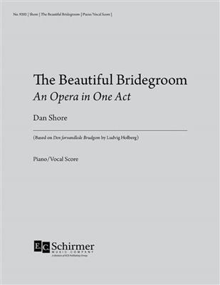 Dan Shore: The Beautiful Bridegroom: Chœur Mixte et Ensemble