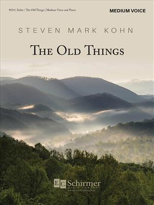 Steven Mark Kohn: The Old Things: Chant et Piano